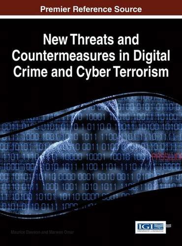 New Threats And Countermeasures In Digital Crime And Cyber Terrorism Maurice Dawson