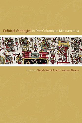 Political Strategies In Precolumbian Mesoamerica 1st Edition Baron
