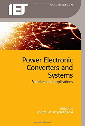 Power Electronic Converters And Systems Frontiers And Applications Andrzej M Trzynadlowski