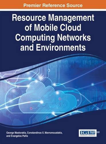 Resource Management Of Mobile Cloud Computing Networks And Environments 1st Edition Mastorakis