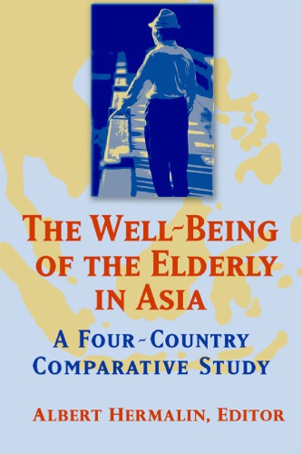 The Wellbeing Of The Elderly In Asia A Fourcountry Comparative Study Albert Isaac Hermalin Ed