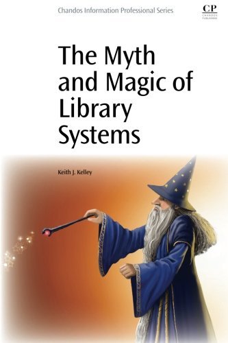 The Myth And Magic Of Library Systems 1st Edition Kelley Keith J Parthasarathy