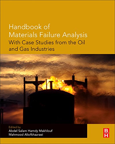 Handbook Of Materials Failure Analysis With Case Studies From The Oil And Gas Industry 1st Edition Abdel Salam Hamdy Makhlouf Phd