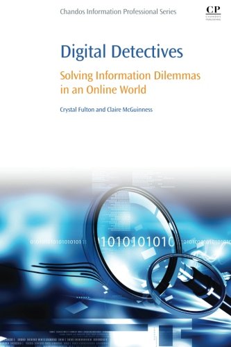 Digital Detectives Solving Information Dilemmas In An Online World 1st Edition Fulton