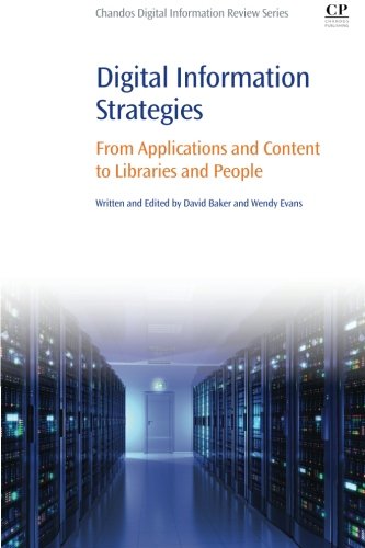 Digital Information Strategies From Applications And Content To Libraries And People 1st Edition Baker
