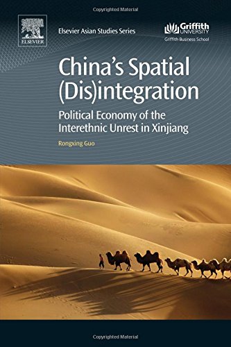 Chinas Spatial Disintegration Political Economy Of The Interethnic Unrest In Xinjiang 1st Edition Rongxing Guo