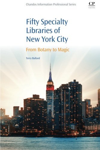 Fifty Specialty Libraries Of New York City From Botany To Magic 1st Edition Ballard