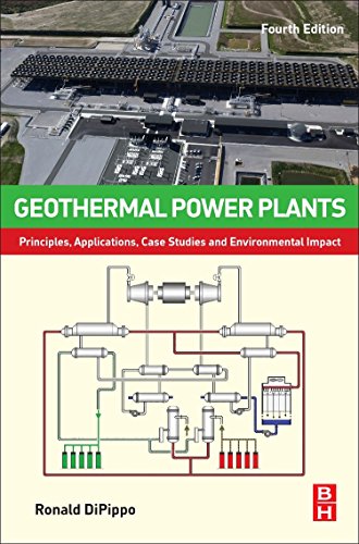Geothermal Power Plants Fourth Edition Principles Applications Case Studies And Environmental Impact Fourth Edition Dipippo