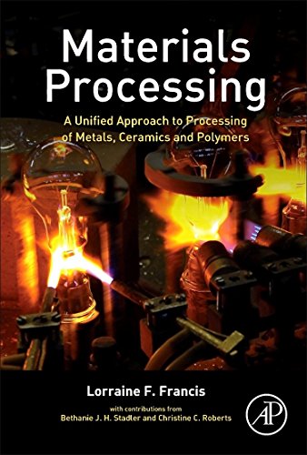 Materials Processing A Unified Approach To Processing Of Metals Ceramics And Polymers 1st Edition Francis