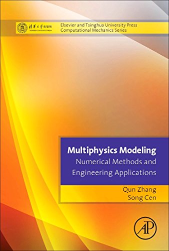 Multiphysics Modeling Numerical Methods And Engineering Applications Tsinghua University Press Computational Mechanics Series 1st Edition Cen