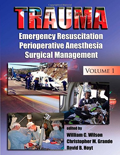 Trauma Resuscitation Perioperative Management And Critical Care Vol 1 1st Edition William C Wilson
