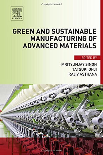 Green And Sustainable Manufacturing Of Advanced Material 1st Edition Asthana