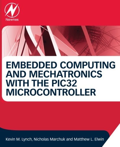 Embedded Computing And Mechatronics With The Pic32 Microcontroller 1st Edition Elwin
