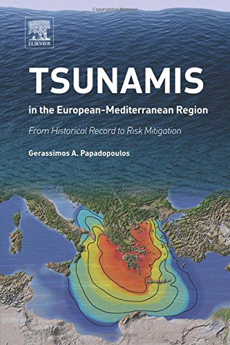 Tsunamis In The Europeanmediterranean Region From Historical Record To Risk Mitigation 1st Edition Papadopoulos