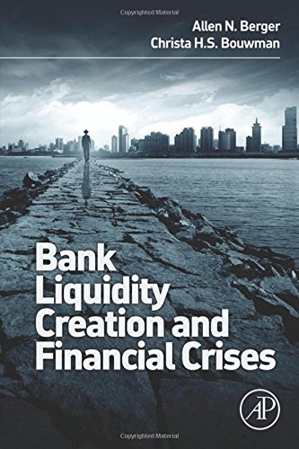 Bank Liquidity Creation And Financial Crises New Perspectives 1st Edition Allen N Berger