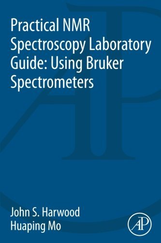 Practical Nmr Spectroscopy Laboratory Guide Using Bruker Spectrometers 1st Edition Harwood John S Huaping Mo