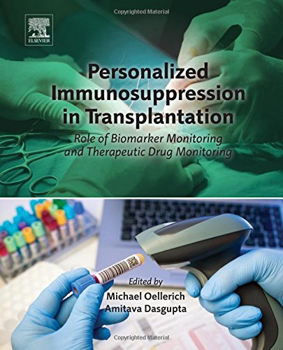Personalized Immunosuppression In Transplantation Role Of Biomarker Monitoring And Therapeutic Drug Monitoring 1st Edition Michael Oellerich Md Hon Md Facb Famm Ffpath Rcpi Frcpath