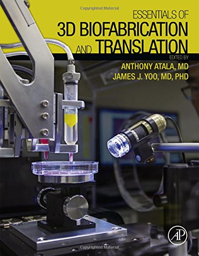 Essentials Of 3d Biofabrication And Translation 1st Edition Atala
