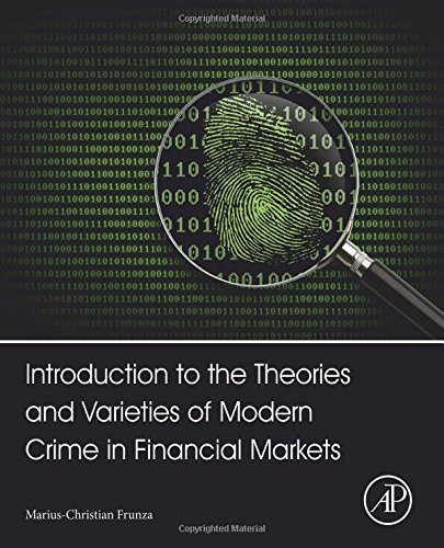 Introduction To The Theories And Varieties Of Modern Crime In Financial Markets 1st Edition Mariuschristian Frunza