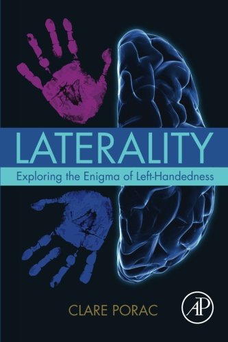Laterality Exploring The Enigma Of Lefthandedness 1st Edition Porac