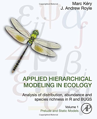 Applied Hierarchical Modeling In Ecology Analysis Of Distribution Abundance And Species Richness In R And Bugs Volume 1 Prelude And Static Models 1st Edition Kry