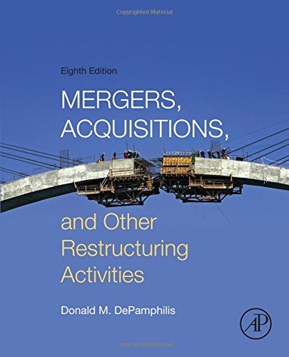 Mergers Acquisitions And Other Restructuring Activities An Integrated Approach To Process Tools Cases And Solutions Sixth Edition Depamphilis