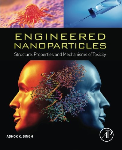 Engineered Nanoparticles Structure Properties And Mechanisms Of Toxicity 1st Edition Singh