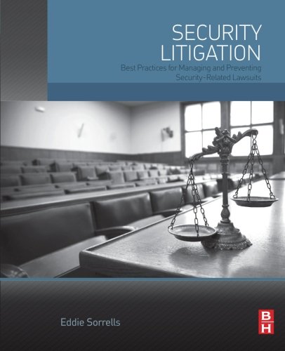 Security Litigation Best Practices For Managing And Preventing Securityrelated Lawsuits 1st Edition Sorrells