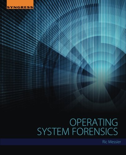 Operating System Forensics 1st Edition Messier Ric
