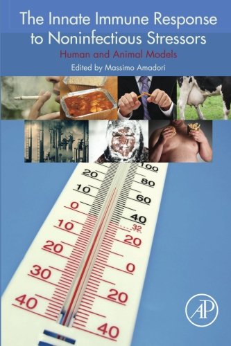 The Innate Immune Response To Noninfectious Stressors Human And Animal Models 1st Edition Amadori