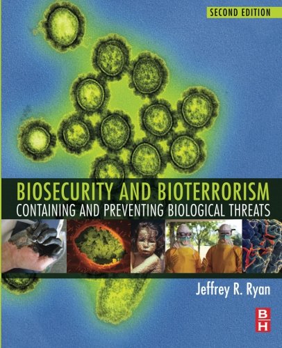 Biosecurity And Bioterrorism Second Edition Containing And Preventing Biological Threats Second Edition Jeffrey Ryan Phd