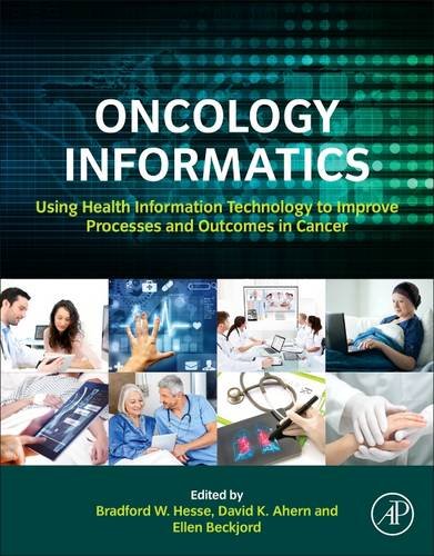 Oncology Informatics Using Health Information Technology To Improve Processes And Outcomes In Cancer 1st Edition Ahern