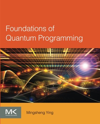 Foundations Of Quantum Programming 1st Edition Ying Mingsheng