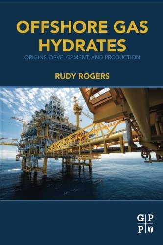 Offshore Gas Hydrates Origins Development And Production 1st Edition Rogers