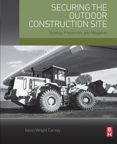 Securing The Outdoor Construction Site Strategy Prevention And Mitigation 1st Edition Carney