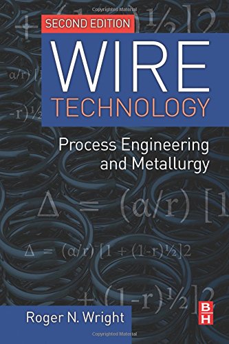 Wire Technology Second Edition Process Engineering And Metallurgy 2nd Edition Wright