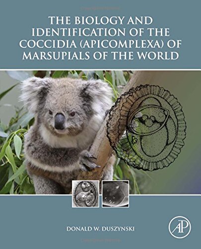 The Biology And Identification Of The Coccidia Apicomplexa Of Marsupials Of The World 1st Edition Duszynski
