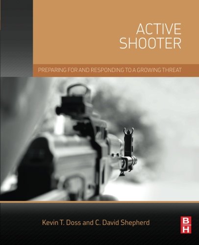 Active Shooter Preparing For And Responding To A Growing Threat 1st Edition Doss