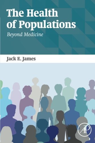 The Health Of Populations Beyond Medicine 1st Edition James
