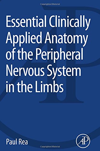 Essential Clinically Applied Anatomy Of The Peripheral Nervous System In The Limbs 1st Edition Rea