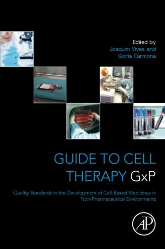 Guide To Cell Therapy Gx P Quality Standards In The Development Of Cellbased Medicines In Nonpharmaceutical Environments 1st Edition Carmona