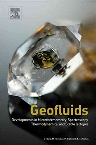 Geofluids Developments In Microthermometry Spectroscopy Thermodynamics And Stable Isotopes 1st Edition Hurai