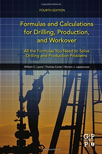 Formulas And Calculations For Drilling Production And Workover 4th Edition 4th Ed William C Lyons