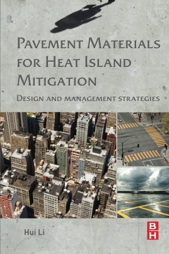Pavement Materials For Heat Island Mitigation Design And Management Strategies 1st Edition Li