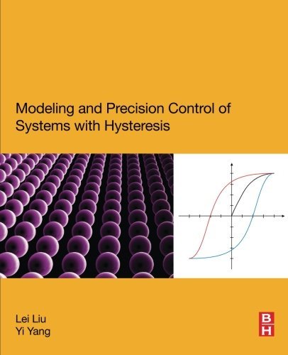 Modelling And Precision Control Of Systems With Hysteresis 1st Edition Liu