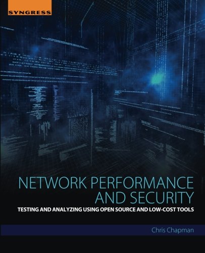 Network Performance And Security Testing And Analyzing Using Open Source And Lowcost Tools 1st Edition Chapman
