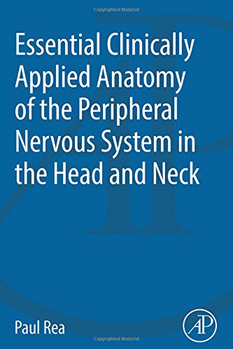 Essential Clinically Applied Anatomy Of The Peripheral Nervous System In The Head And Neck 1st Edition Rea