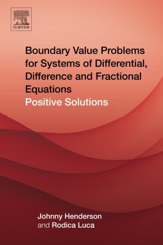 Boundary Value Problems For Systems Of Differential Difference And Fractional Equations Positive Solutions 1st Edition Johnny Henderson