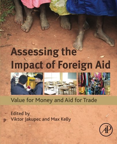 Assessing The Impact Of Foreign Aid Value For Money And Aid For Trade 1st Edition Jakupec