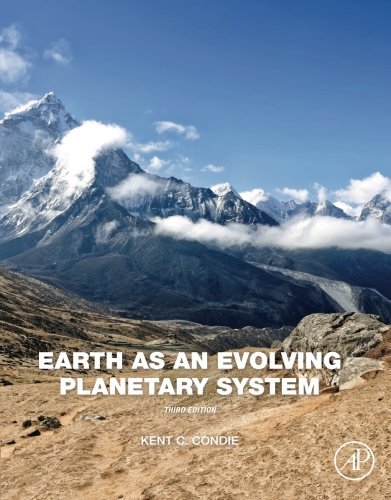 Earth As An Evolving Planetary System Third Edition Third Edition Kent C Condie